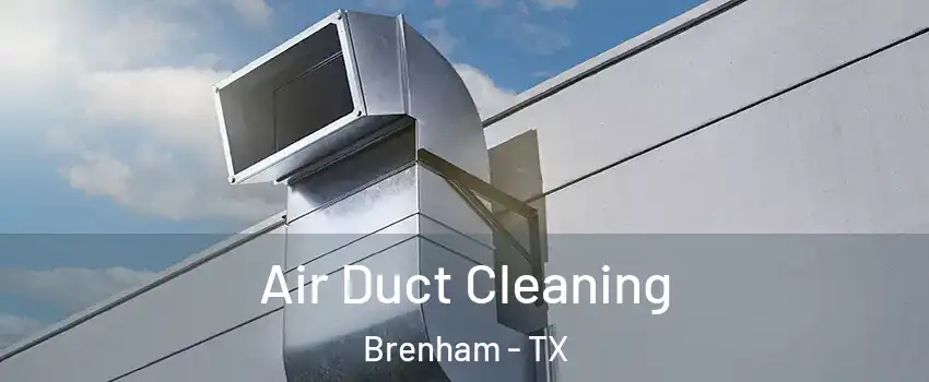  Air Duct Cleaning Brenham - TX