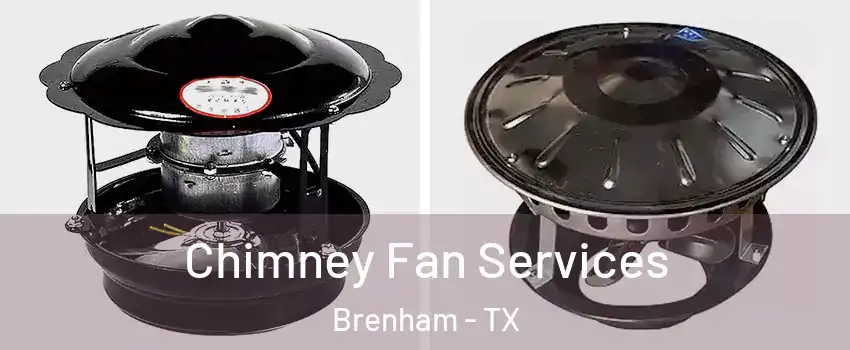  Chimney Fan Services Brenham - TX