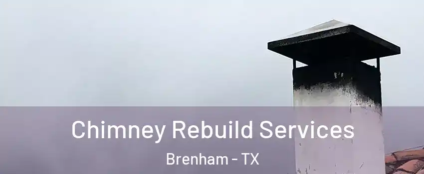  Chimney Rebuild Services Brenham - TX