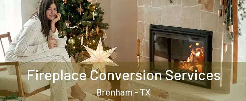  Fireplace Conversion Services Brenham - TX