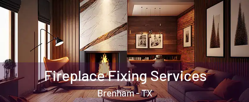  Fireplace Fixing Services Brenham - TX