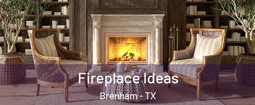  Fireplace Ideas Brenham - TX