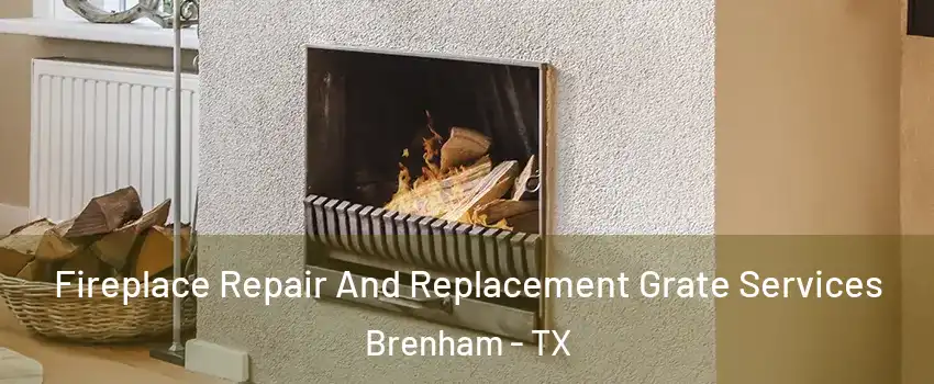  Fireplace Repair And Replacement Grate Services Brenham - TX