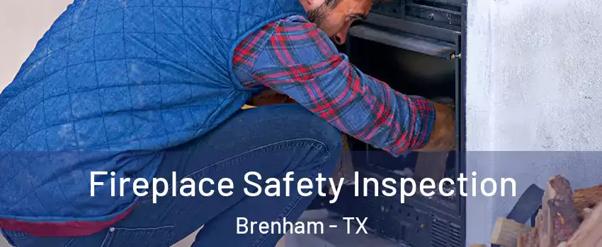  Fireplace Safety Inspection Brenham - TX