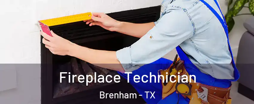  Fireplace Technician Brenham - TX