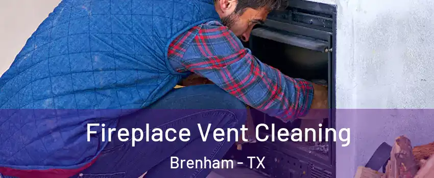  Fireplace Vent Cleaning Brenham - TX