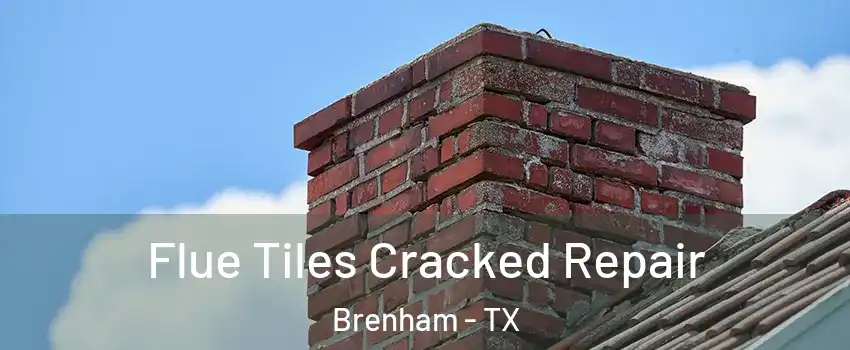  Flue Tiles Cracked Repair Brenham - TX