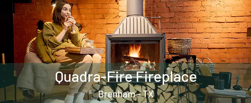  Quadra-Fire Fireplace Brenham - TX