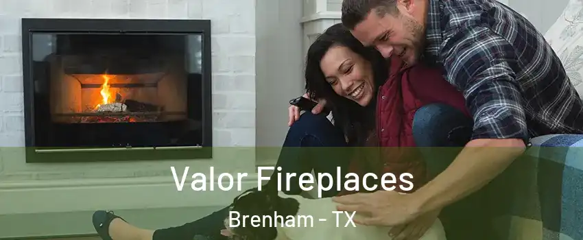  Valor Fireplaces Brenham - TX